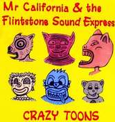 Image of Mr California & the Flintstone Sound Express - Crazy Toons