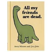 Image of ALL MY FRIENDS ARE DEAD BOOK