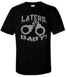 Image of "LATERS, BABY." T-SHIRT