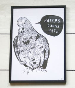 Image of 'Haters Gonna Hate' Pigeon Screen Print