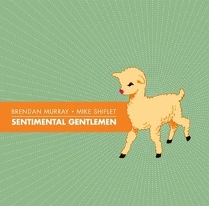 Image of Brendan Murray & Mike Shiflet - Sentimental Gentlemen
