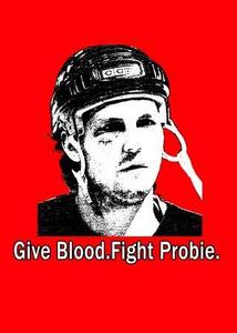 Image of Bob Probert shirt - Give Blood. Fight Probie.