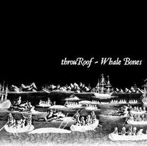 Image of throuRoof - Whale Bones