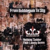 Image of From Bubblegum To Sky - "Nothing Sadder Than Lonely Queen" CD