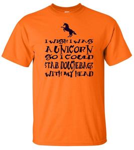 Image of I WISH I WAS A UNICORN SO I COULD STAB DOUCHEBAGS WITH MY HEAD T-SHIRT