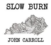 Image of Slow Burn by John Carroll