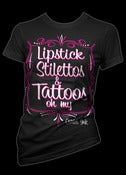 Image of Lipstick Stilettos and Tattoos oh my T-Shirt Style # 3186