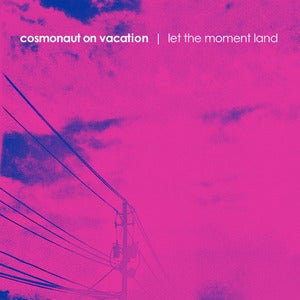 Image of Cosmonaut on Vacation - Let the Moment Land