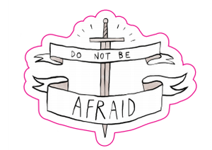 Image of Do not be afraid sticker