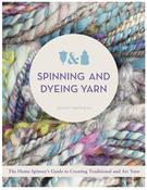 Image of Spinning and Dyeing Yarn: The Home Spinners Guide to Creating Traditional and Art Yarns [Hardcover]
