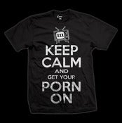 Image of Keep Calm and Get Your Porn On Guys T-Shirt Style #5057