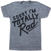 Image of SORRY IM TOTALLY RAD