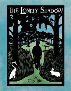 Image of <i>The Lonely Shadow</i><br>Clay Rice<br>SIGNED