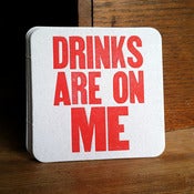 Image of Drinks Are On Me coasters