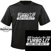Image of Smoked a Bit, Turbo Lit and That Was It T Shirt