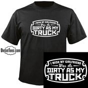 Image of "I Wish My Girlfriend Was As Dirty As My Truck" T Shirt or Hoody