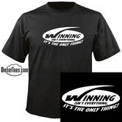 Image of "Winning Isn't Everything, It's The Only Thing" T Shirt or Hoody
