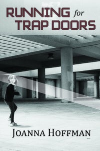 Image of *PRE-ORDER* Running for Trap Doors by Joanna Hoffman
