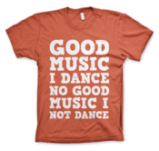 Image of Good Music I Dance No Good Music I Not Dance