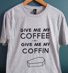 Image of Give Me My Coffee shirt 