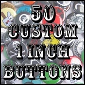 Image of 50 Custom 1" Pinback Buttons