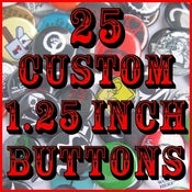 Image of 25 Custom 1.25" Pinback Button