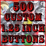 Image of 500 Custom 1.25" Pinback Buttons