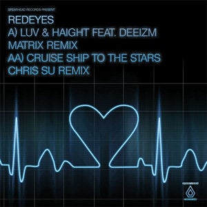 Image of Redeyes - Luv & Haight (Matrix Remix) / Cruise Ship (Chris SU Remix)