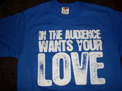 Image of In the Audience Wants Your Love Shirt
