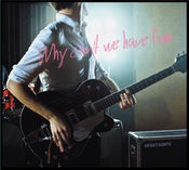Image of "Why Can't We Have Fun" CD