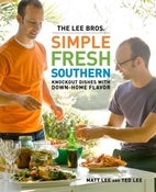 Image of <i>The Lee Bros. Simple Fresh Southern</i><br>Matt and Ted Lee<br>SIGNED
