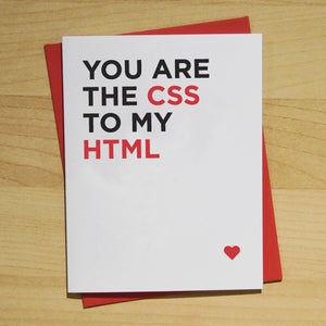 Image of YOU ARE THE CSS TO MY HTML CARD
