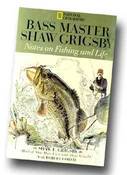 Image of Bass Master Shaw Grigsby: Notes on fishing and life