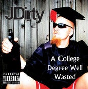 Image of "A College Degree Well Wasted" JDirty