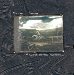 Image of Michael J Sheehy - Ghost On The Motorway