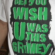 Image of Bet you wish u was this GRIMEY! -TEE's