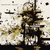 Image of Clean of Core - "Spectacle"