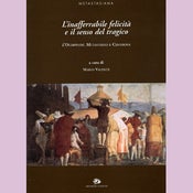 Image of L'inafferrabile felicità e il senso del tragico, a cura di Mario Valente
