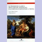 Image of La tradizione classica nelle arti del XVIII secolo e la fortuna di Metastasio a Vienna