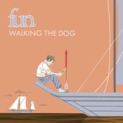 Image of fun. - Walking The Dog / Be Calm 7"