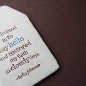 Image of ceramic quote tag - you droped in to say hello