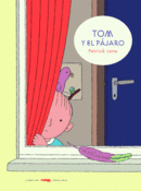 <b> Tom y el pájaro </b> <br> Patrick Lenz <br><br>