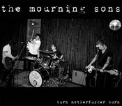 Image of the mourning sons - 'burn motherfucker burn' (single)