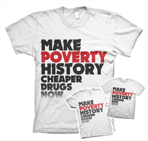 Image of Make Poverty History - Cheaper Drugs Now [3 Versions Available Drugs/Booze/Wine]