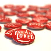 Image of 500 - You Are Loved Buttons (A Better Deal For a Larger Quantity)
