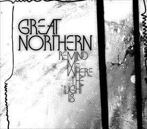 Image of Great Northern - "Remind Me Where The Light Is" 180 gram LP