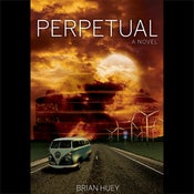 Image of Perpetual - A Novel by Brian Huey