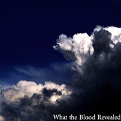 Image of What the Blood Revealed EP1