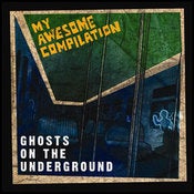 Image of My Awesome Compilation - "Ghosts On The Underground" 7" Vinyl