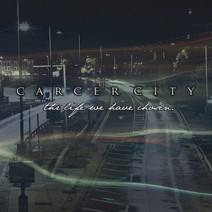 Image of Carcer City 'The Life We Have Chosen' 